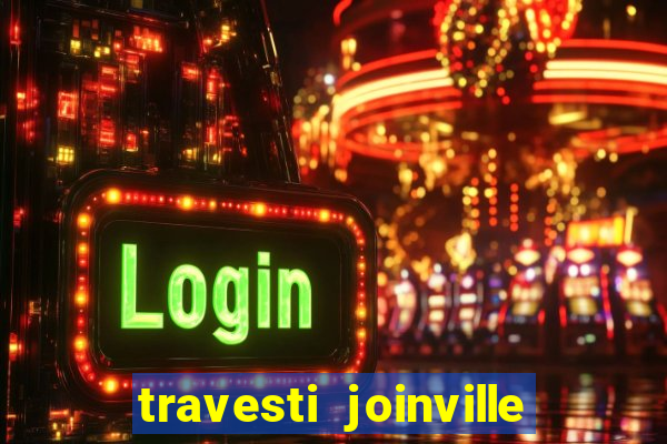 travesti joinville vila nova